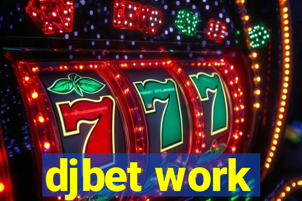 djbet work